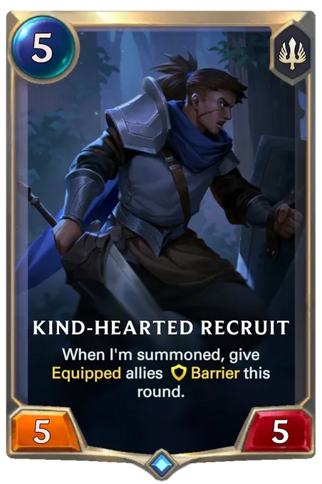 Kind-hearted Recruit. When I'm summoned, give Equipped allies Barrier this round.