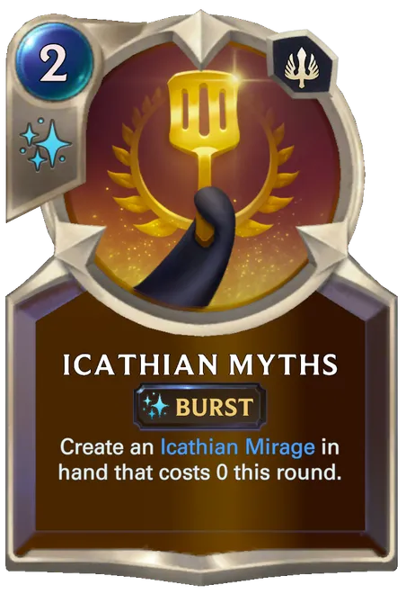 Icathian Myths. Create an Icathian Mirage in hand that costs 0 this round.