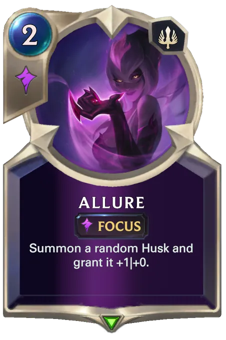 Allure. Summon a random Husk and grant it +1|+0. Level up: Missing Translation