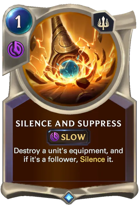 Silence and Suppress. Destroy a unit's equipment, and if it's a follower, Silence it.