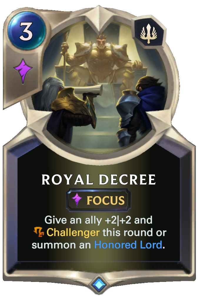 Royal Decree. Give an ally +2|+2 and Challenger this round or summon an Honored Lord.