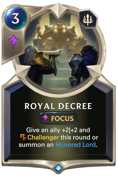Royal Decree. Give an ally +2|+2 and Challenger this round or summon an Honored Lord.