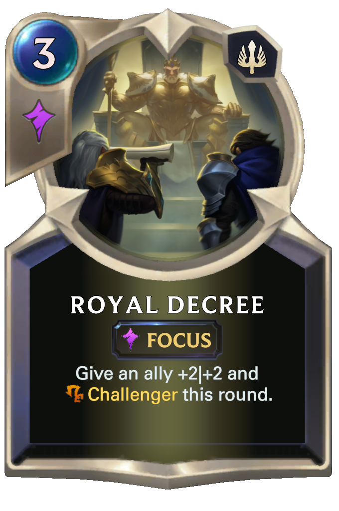 Royal Decree. Give an ally +2|+2 and Challenger this round.