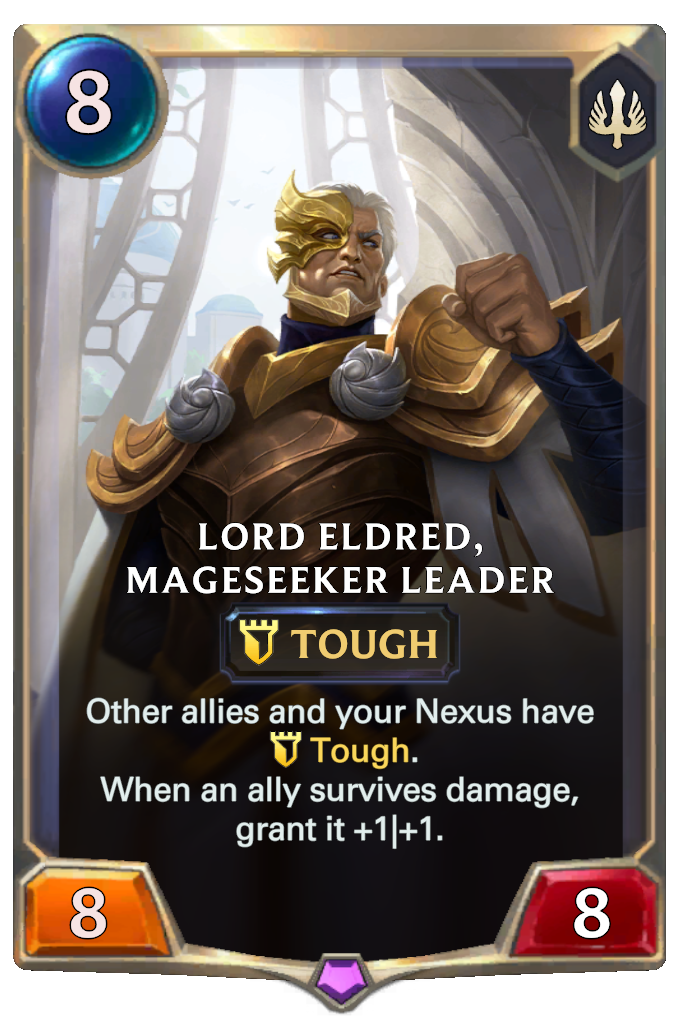 Lord Eldred, Mageseeker Leader. Other allies and your Nexus have Tough. When an ally survives damage, grant it +1|+1.