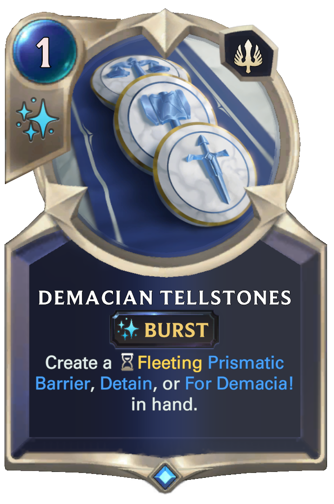 Demacian Tellstones. Create a Fleeting Prismatic Barrier, Detain, or For Demacia! in hand.