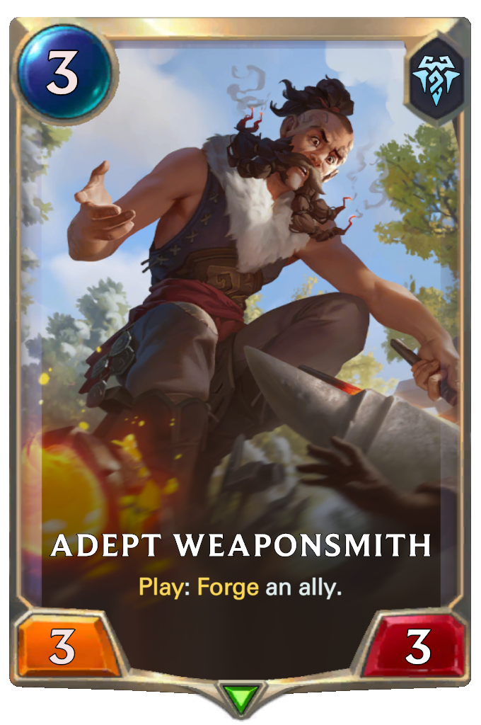 Adept Weaponsmith. Play: Forge an ally.