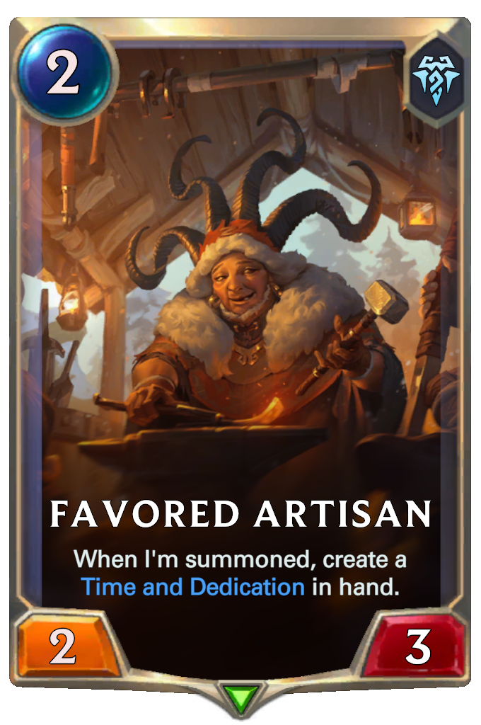 Favored Artisan. When I'm summoned, create a Time and Dedication in hand.