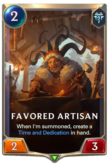 Favored Artisan. When I'm summoned, create a Time and Dedication in hand.
