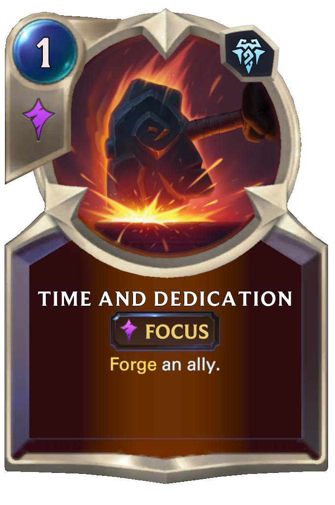 Time and Dedication. Forge an ally.