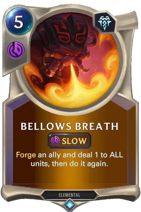 Bellows Breath. Forge an ally and deal 1 to ALL units, then do it again.