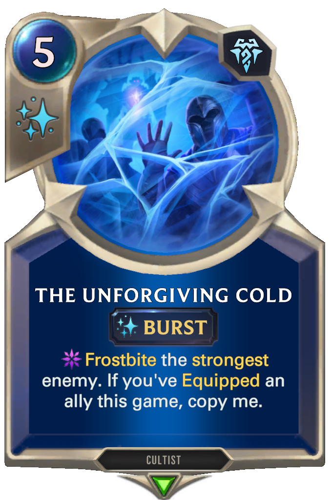 The Unforgiving Cold. Frostbite the strongest enemy. If you've Equipped an ally this game, copy me.