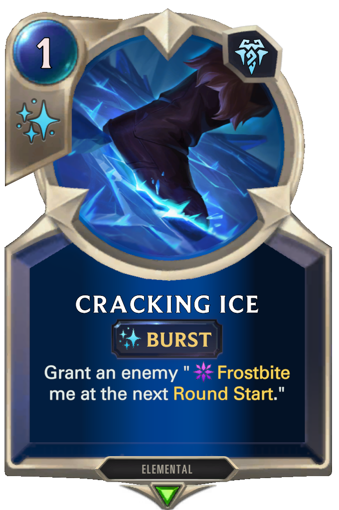 Cracking Ice. Grant an enemy "Frostbite me at the next Round Start."