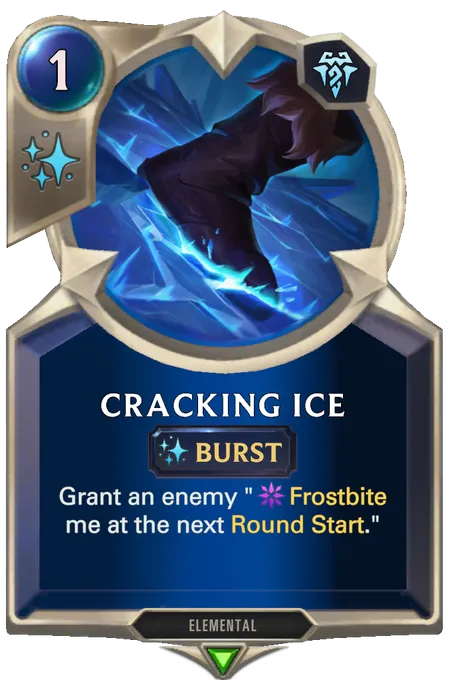 Cracking Ice. Grant an enemy "Frostbite me at the next Round Start."