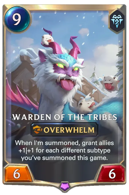 Warden of the Tribes. When I'm summoned, grant allies +1|+1 for each different subtype you’ve summoned this game.