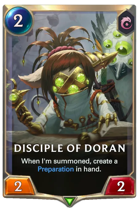 Disciple of Doran. When I'm summoned, create a Preparation in hand.