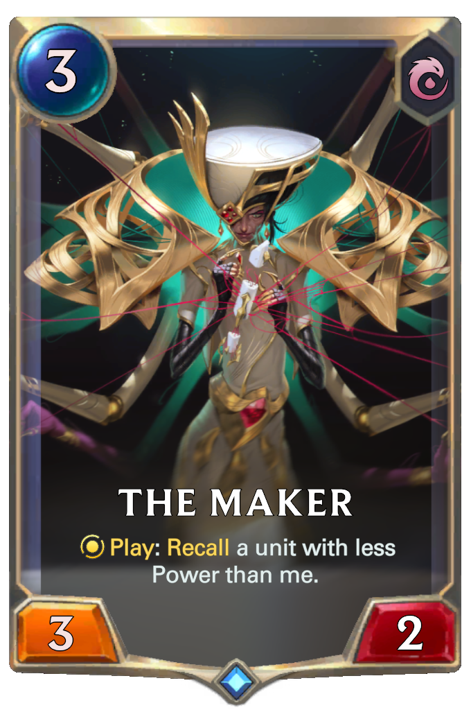 The Maker. Play: Recall a unit with less Power than me.