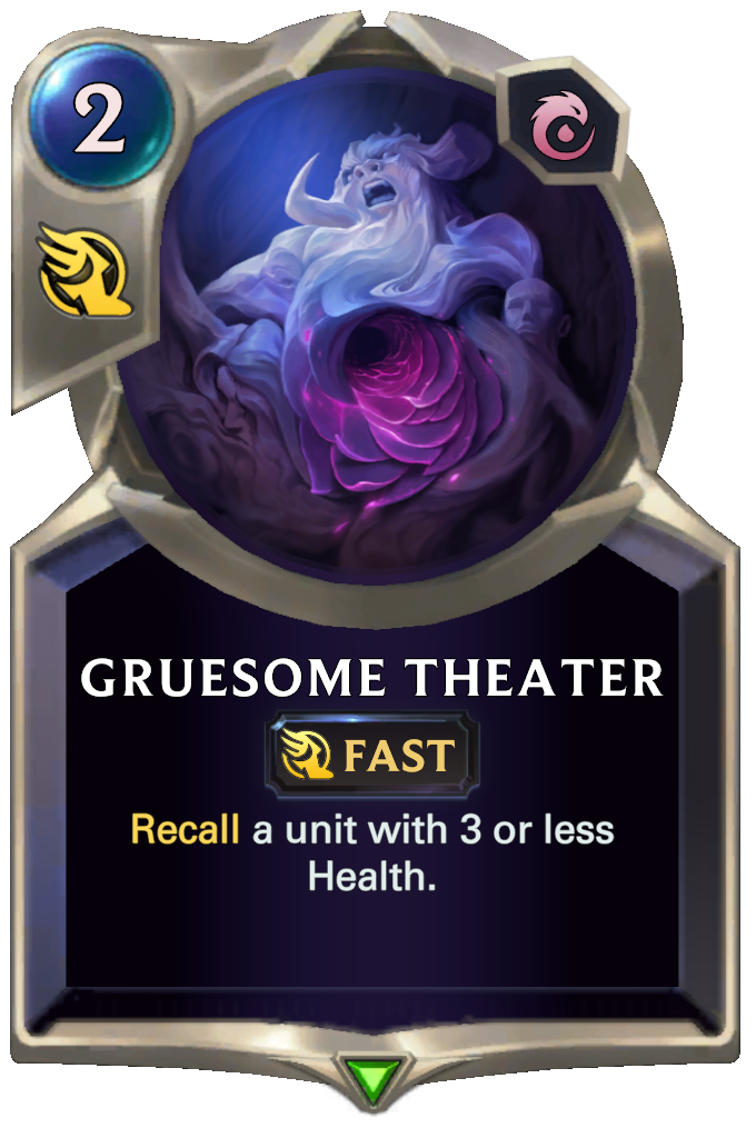 Gruesome Theater. Recall a unit with 3 or less Health.