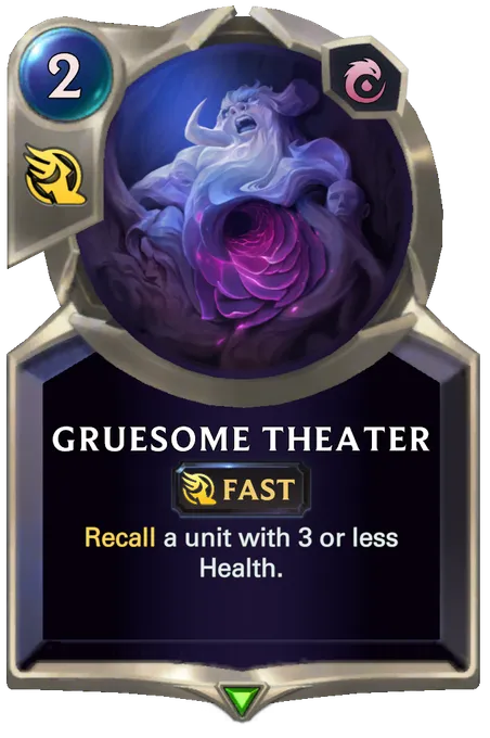 Gruesome Theater. Recall a unit with 3 or less Health.