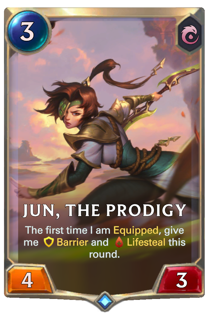 Jun, the Prodigy. The first time I am Equipped, give me Barrier and Lifesteal this round.