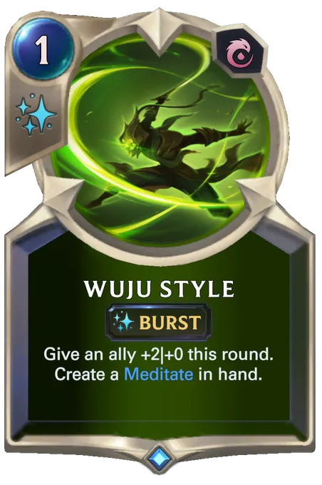 Wuju Style. Give an ally +2|+0 this round. Create a Meditate in hand.