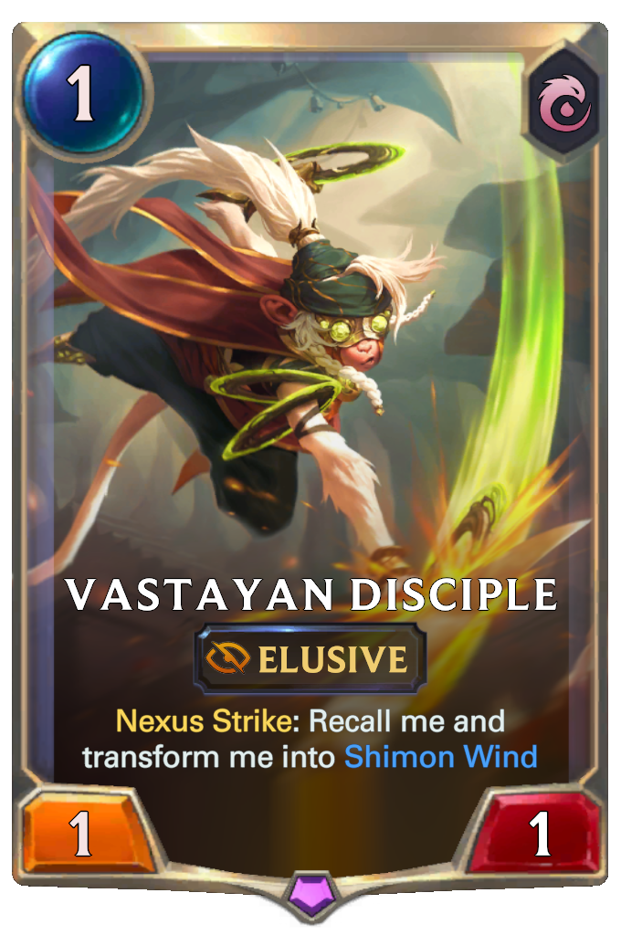 Vastayan Disciple. Nexus Strike: Recall me and transform me into Shimon Wind