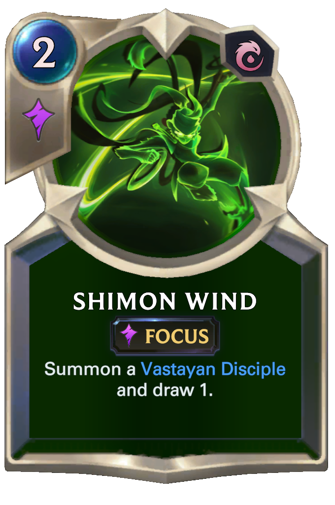 Shimon Wind. Summon a Vastayan Disciple and draw 1.