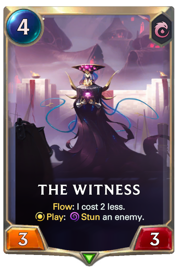 The Witness. Flow: I cost 2 less. Play: Stun an enemy.