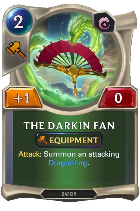 The Darkin Fan. Attack: Summon an attacking Dragonling.