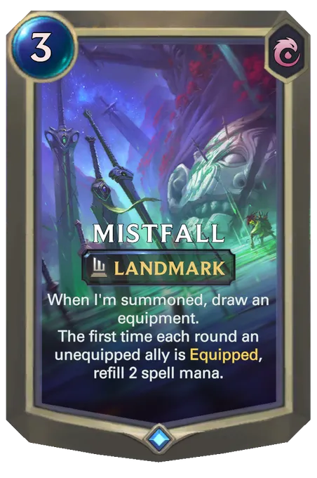 Mistfall. When I'm summoned, draw an equipment. The first time each round an unequipped ally is Equipped, refill 2 spell mana.