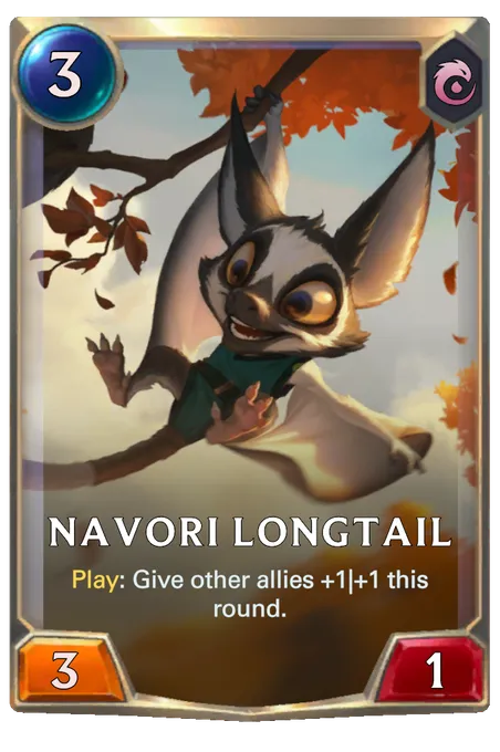 Navori Longtail. Play: Give other allies +1|+1 this round.