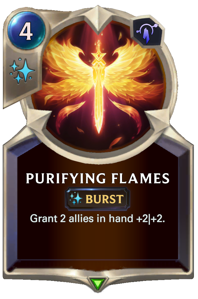 Purifying Flames. Grant 2 allies in hand +2|+2.