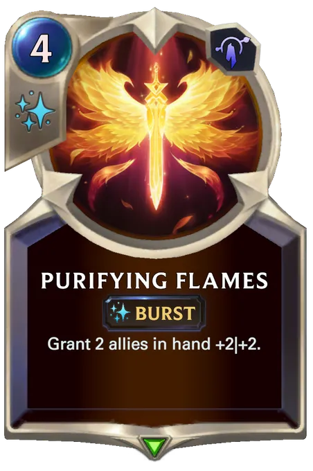 Purifying Flames. Grant 2 allies in hand +2|+2.