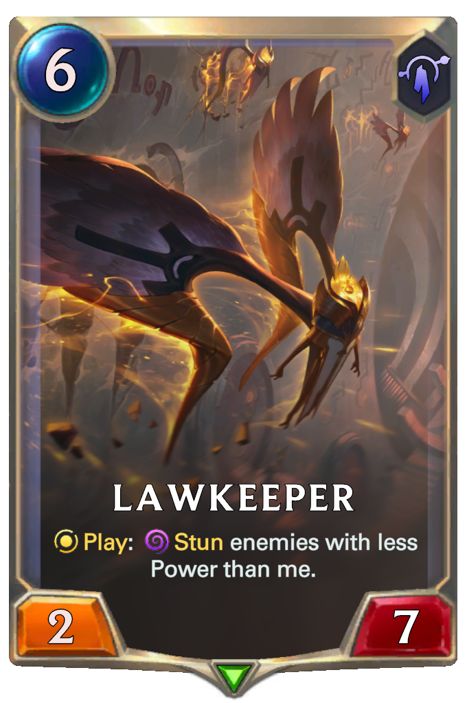 Lawkeeper. Play: Stun enemies with less Power than me.
