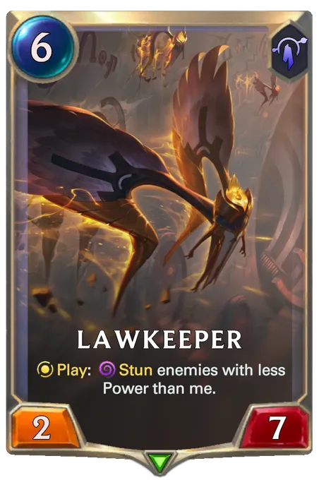 Lawkeeper. Play: Stun enemies with less Power than me.