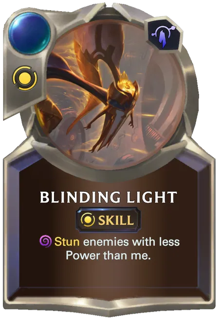 Blinding Light. Stun enemies with less Power than me.