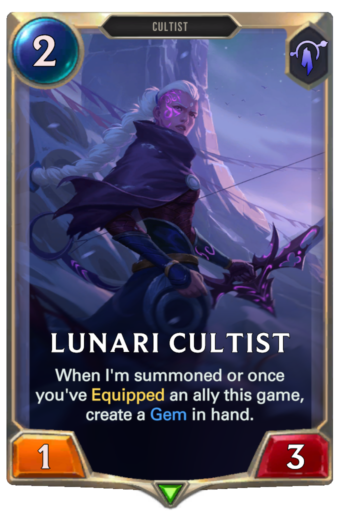 Lunari Cultist. When I'm summoned or once you've Equipped an ally this game, create a Gem in hand.