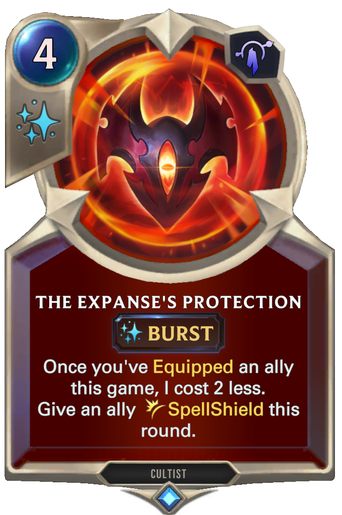 The Expanse's Protection. Once you've Equipped an ally this game, I cost 2 less. Give an ally SpellShield this round.