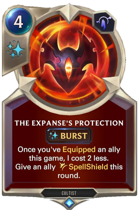 The Expanse's Protection. Once you've Equipped an ally this game, I cost 2 less. Give an ally SpellShield this round.