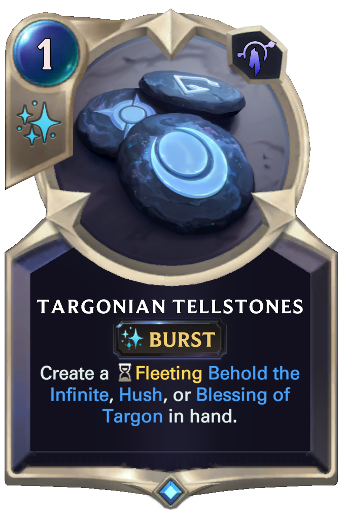 Targonian Tellstones. Create a Fleeting Behold the Infinite, Hush, or Blessing of Targon in hand.