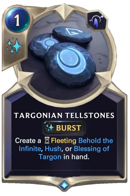 Targonian Tellstones. Create a Fleeting Behold the Infinite, Hush, or Blessing of Targon in hand.