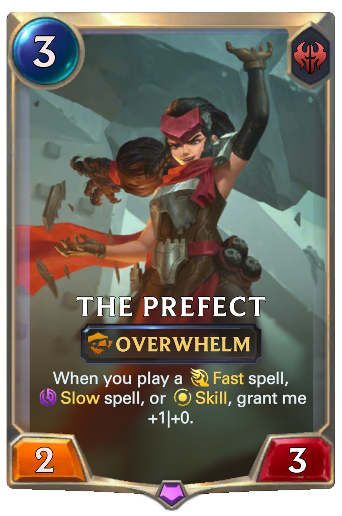 The Prefect. When you play a Fast spell, Slow spell, or Skill, grant me +1|+0.