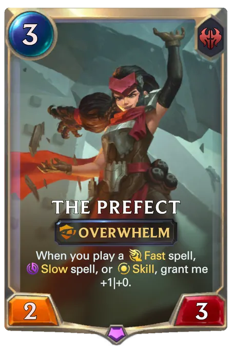 The Prefect. When you play a Fast spell, Slow spell, or Skill, grant me +1|+0.