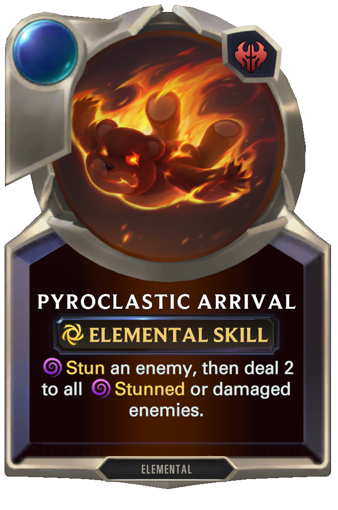 Pyroclastic Arrival. Stun an enemy, then deal 2 to all Stunned or damaged enemies.