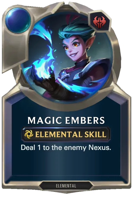 Magic Embers. Deal 1 to the enemy Nexus.