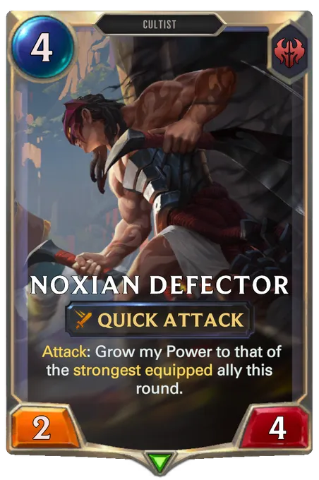 Noxian Defector. Attack: Grow my Power to that of the strongest equipped ally this round.
