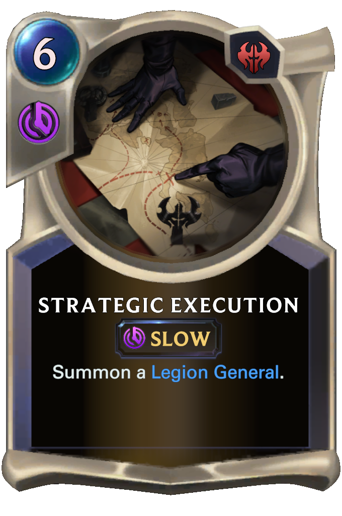Strategic Execution. Summon a Legion General.