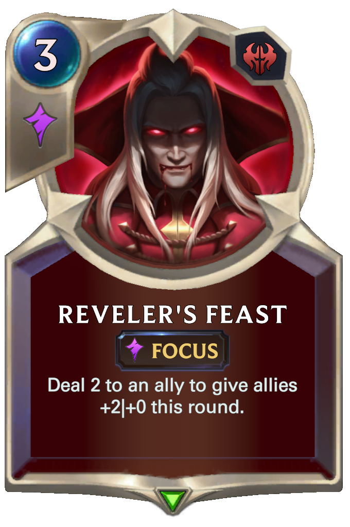 Reveler's Feast. Deal 2 to an ally to give allies +2|+0 this round.