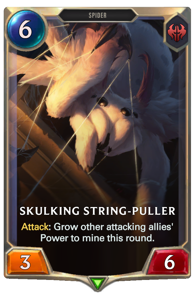 Skulking String-Puller. Attack: Grow other attacking allies' Power to mine this round.