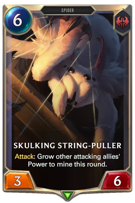Skulking String-Puller. Attack: Grow other attacking allies' Power to mine this round.