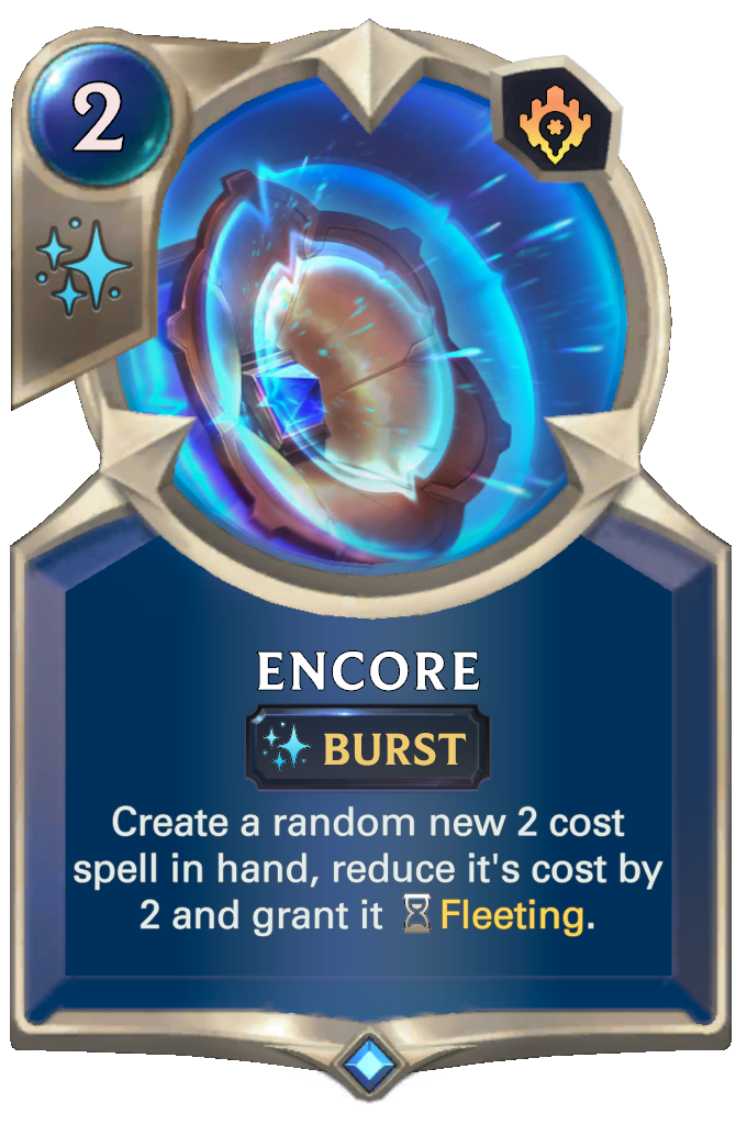 Encore. Create a random new 2 cost spell in hand, reduce it's cost by 2 and grant it Fleeting.